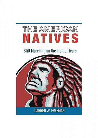 The American Natives: Still Marching on the Trail of Tears