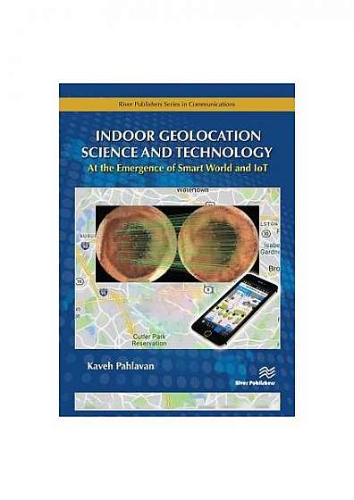 Coperta cărții Indoor Geolocation Science and Technology: At the Emergence of Smart World and Iot
