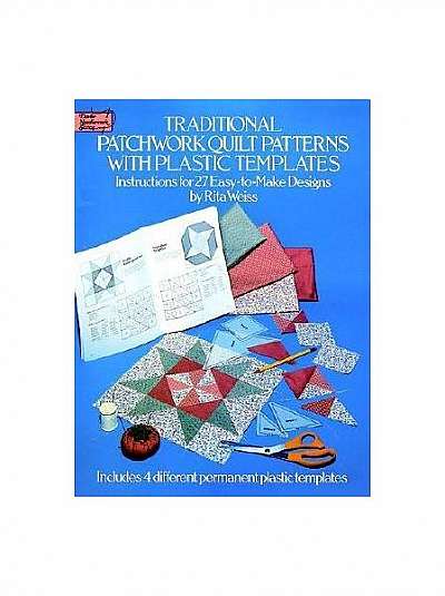 Traditional Patchwork Quilt Patterns with Plastic Templates: Instructions for 27 Easy-To-Make Designs