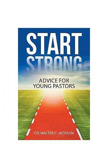 Coperta cărții Start Strong: Advice for Young Pastors