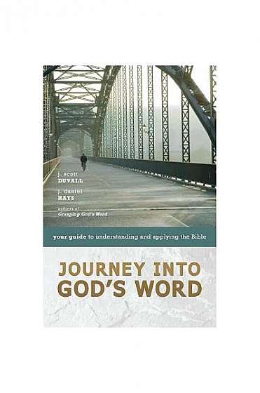 Journey Into God's Word: Your Guide to Understanding and Applying the Bible
