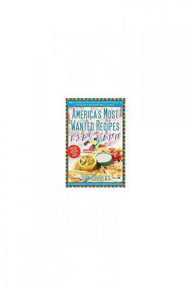 Coperta cărții America's Most Wanted Recipes Kids' Menu: Restaurant Favorites Your Family's Pickiest Eaters Will Love