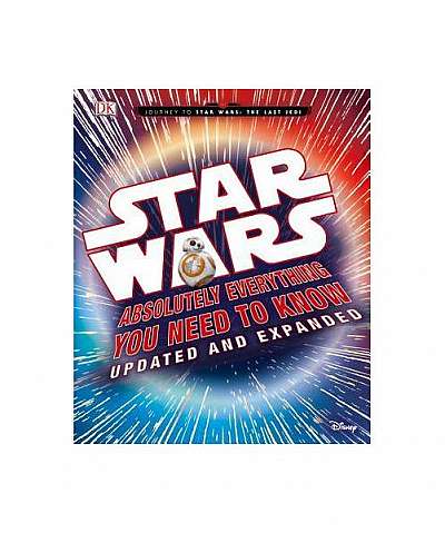 Star Wars: Absolutely Everything You Need to Know, Updated and Expanded
