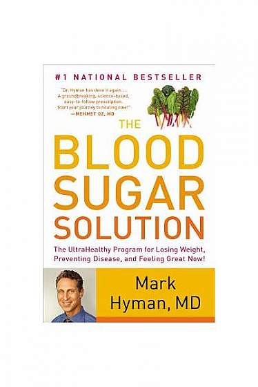 The Blood Sugar Solution: The Ultrahealthy Program for Losing Weight, Preventing Disease, and Feeling Great Now!