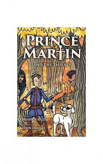 Prince Martin and the Thieves: A Brave Boy, a Valiant Knight, and a Timeless Tale of Courage and Compassion