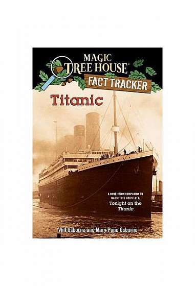 Magic Tree House Research Guide #7: Titanic: A Nonfiction Companion to Magic Tree House #17: Tonight on the Titanic