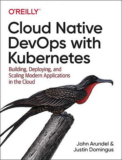 Cloud Native Devops with Kubernetes: Building, Deploying, and Scaling Modern Applications in the Cloud