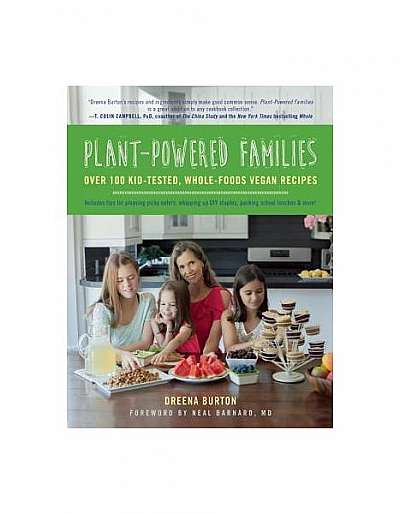 Plant-Powered Families: Over 100 Kid-Tested, Whole-Foods Vegan Recipes