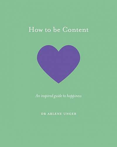 How to Be Content: An Inspired Guide to Happiness