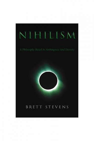Nihilism: A Philosophy Based in Nothingness and Eternity