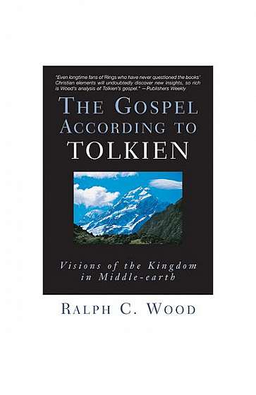 Coperta cărții The Gospel According to Tolkien: Visions of the Kingdom in Middle-Earth