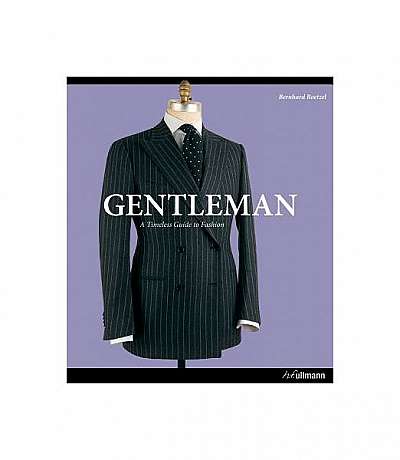 Gentleman: The Ultimate Companion to the Elegant Man