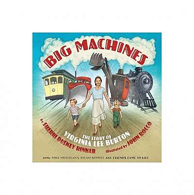 Big Machines: The Story of Virginia Lee Burton
