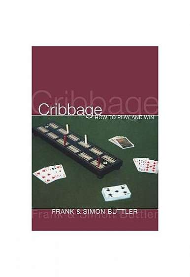 Cribbage: How to Play and Win
