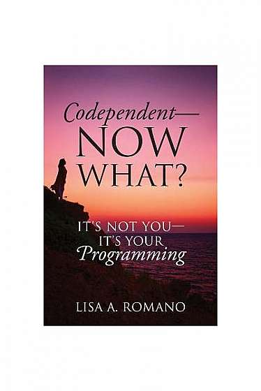 Codependent - Now What? Its Not You - Its Your Programming