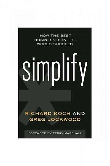 Simplify: How the Best Businesses in the World Succeed