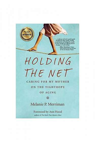 Holding the Net: Caring for My Mother on the Tightrope of Aging