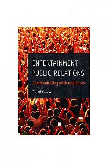 Coperta cărții Entertainment Public Relations: Communicating with Audiences