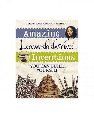 Coperta cărții Amazing Leonardo Da Vinci Inventions You Can Build Yourself