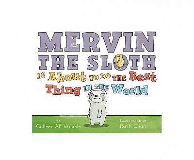 Coperta cărții Mervin the Sloth Is about to Do the Best Thing in the World