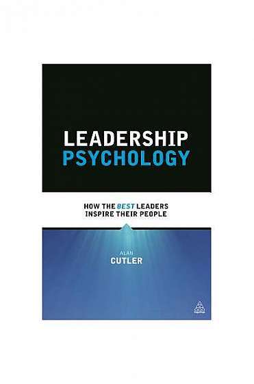 Leadership Psychology: How the Best Leaders Inspire Their People