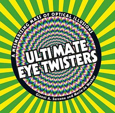 Ultimate Eye Twisters: A Mesmerizing Mass of Optical Illusions