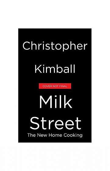 Christopher Kimball's Milk Street: The New Home Cooking