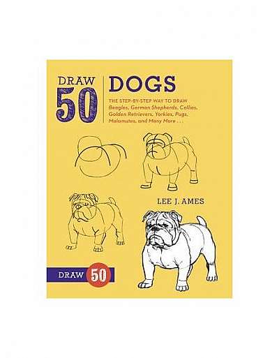 Draw 50 Dogs: The Step-By-Step Way to Draw Beagles, German Shepherds, Collies, Golden Retrievers, Yorkies, Pugs, Malamutes, and Many