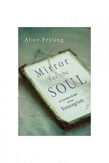 Mirror for the Soul: A Christian Guide to the Enneagram