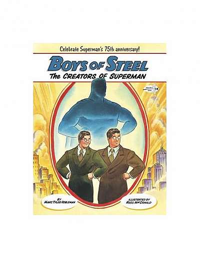 Boys of Steel: The Creators of Superman