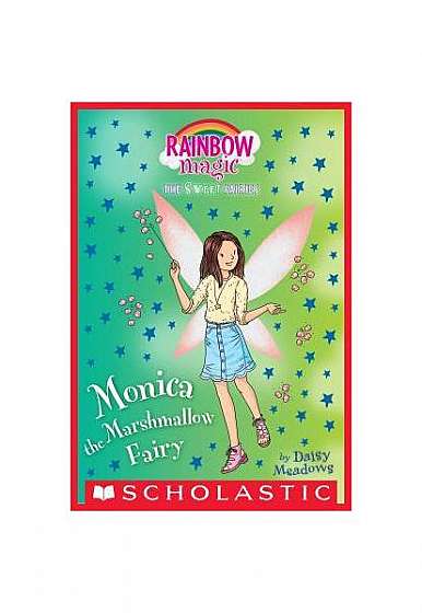 Monica the Marshmallow Fairy: A Rainbow Magic Book (the Sweet Fairies #1): A Rainbow Magic Book