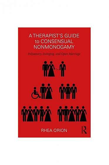 Coperta cărții A Therapist's Guide to Consensual Nonmonogamy: Polyamory, Swinging, and Open Marriage