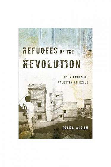 Coperta cărții Refugees of the Revolution: Experiences of Palestinian Exile