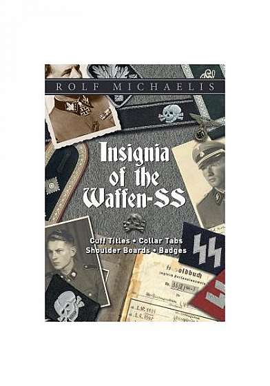 Coperta cărții Insignia of the Waffen-SS: Cuff Titles, Collar Tabs, Shoulder Boards & Badges