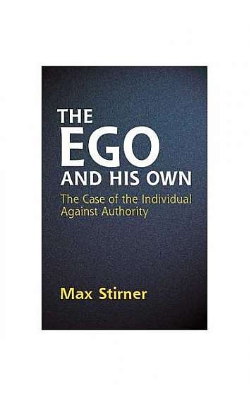 The Ego and His Own: The Case of the Individual Against Authority