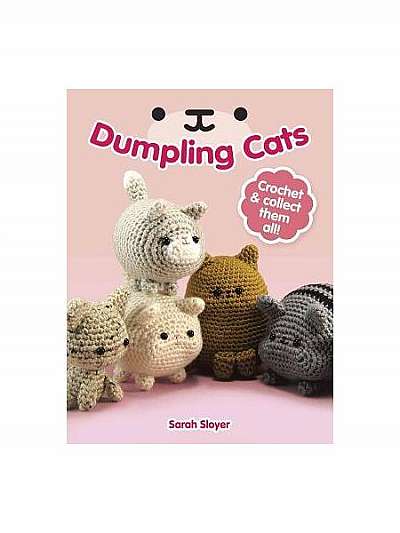 Dumpling Cats: Crochet and Collect Them All!