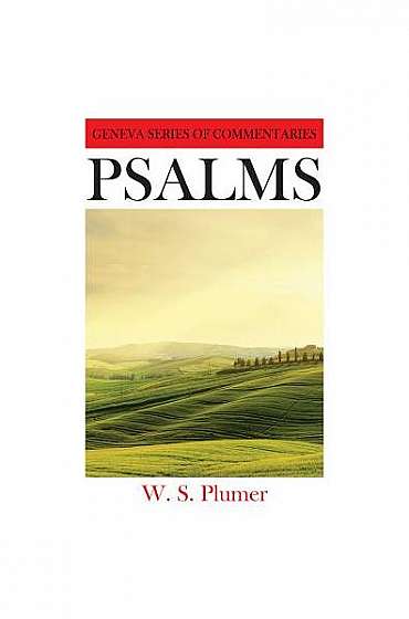 Psalms: A Critical and Expository Commentary with Doctrinal and Practical Remarks
