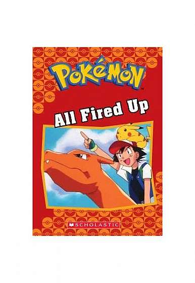 All Fired Up (Pokemon Classic Chapter Book #14)