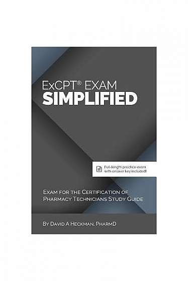 Excpt Exam Simplified: Exam for the Certification of Pharmacy Technicians Study Guide