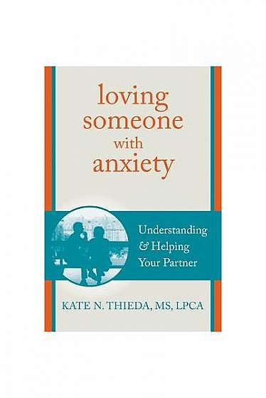 Loving Someone with Anxiety: Understanding and Helping Your Partner