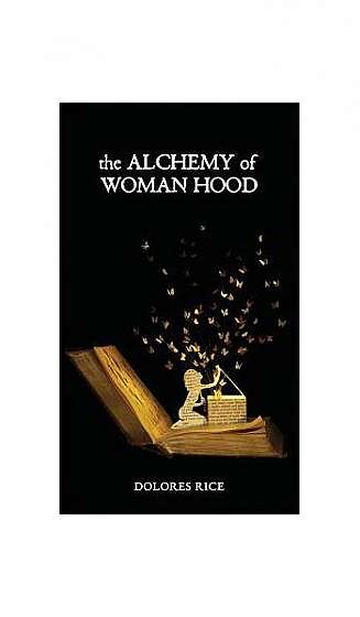 The Alchemy of Womanhood