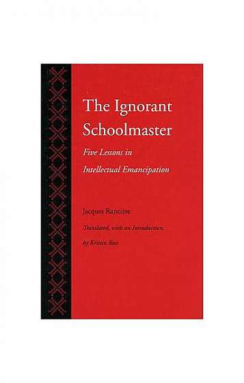 Coperta cărții The Ignorant Schoolmaster: Five Lessons in Intellectual Emancipation
