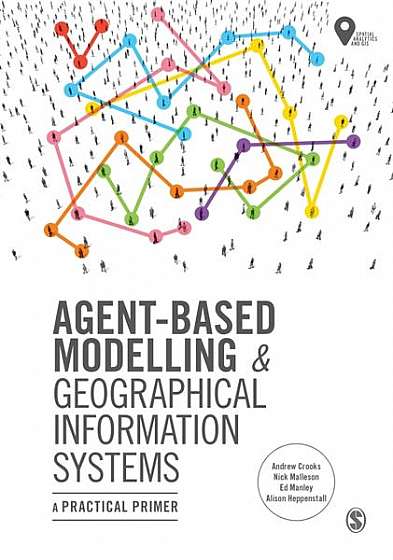 Agent-Based Modelling and Geographical Information Systems: A Practical Primer