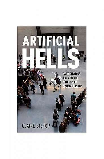 Artificial Hells: Participatory Art and the Politics of Spectatorship