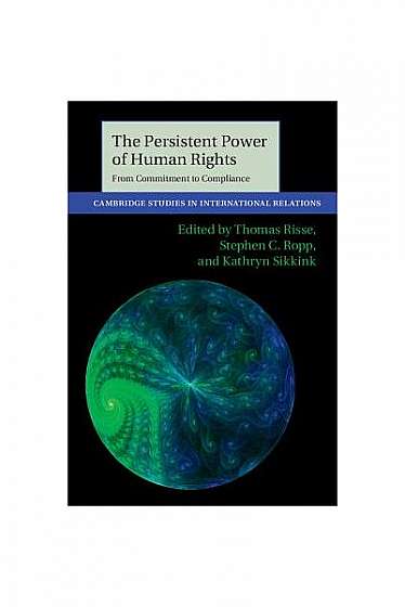 Coperta cărții The Persistent Power of Human Rights: From Commitment to Compliance