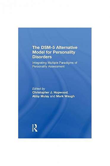 Coperta cărții The Dsm-5 Alternative Model of Personality Disorders: Integrating Multiple Paradigms of Personality Assessment