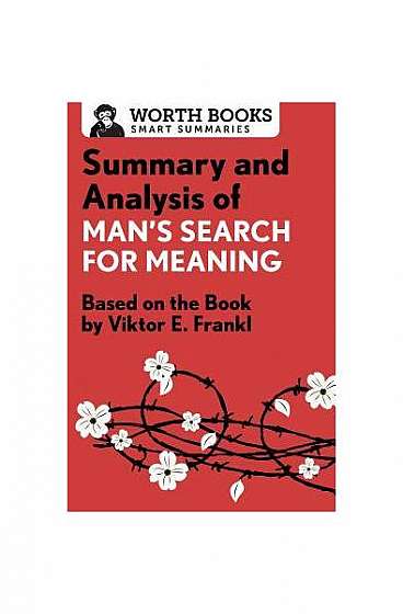Summary and Analysis of Man's Search for Meaning: Based on the Book by Victor E. Frankl