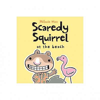 Scaredy Squirrel at the Beach