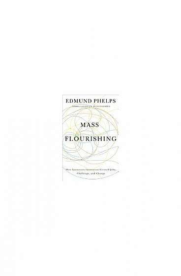 Coperta cărții Mass Flourishing: How Grassroots Innovation Created Jobs, Challenge, and Change