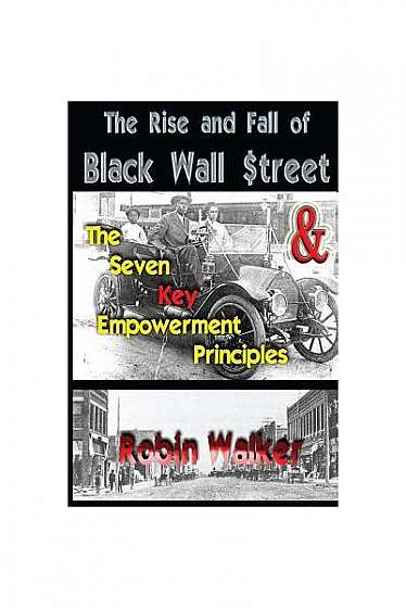 The Rise and Fall of Black Wall Street and the Seven Key Empowerment Principles